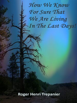 cover image of How We Know For Sure That We Are Living In the Last Days!